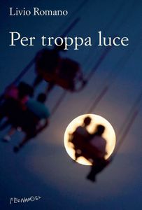 Per troppa luce_ di Livio Romano